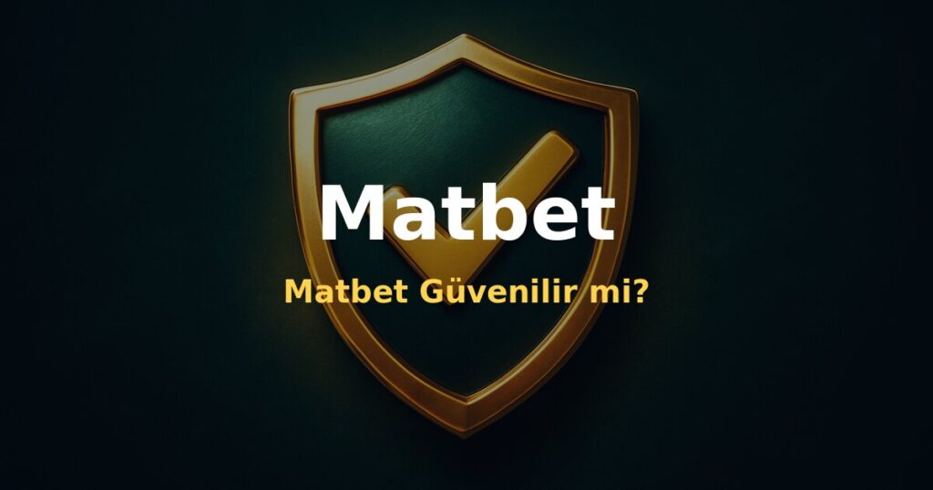 Matbet Güvenilir mi? - Matbet