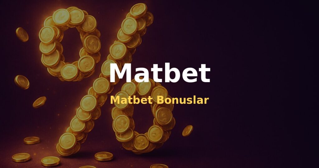 Matbet Bonuslar - Matbet