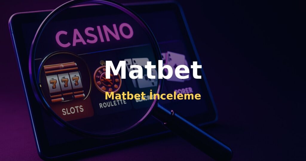 Matbet İnceleme - Matbet